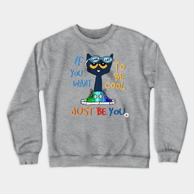 If You Want to Be Cool, Just Be You Crewneck Sweatshirt by Fierceautie